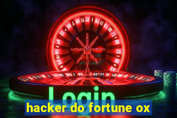 hacker do fortune ox